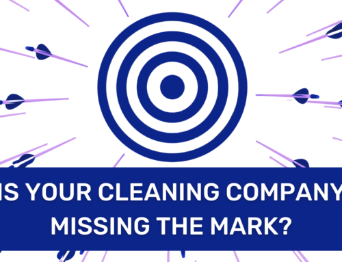Is Your Cleaning Company Missing The Mark? What is “clean” anyway?